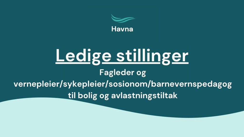 Fagleder og vernepleier/sykepleier/sosionom/barnevernspedagog til bolig og avlastningstiltak